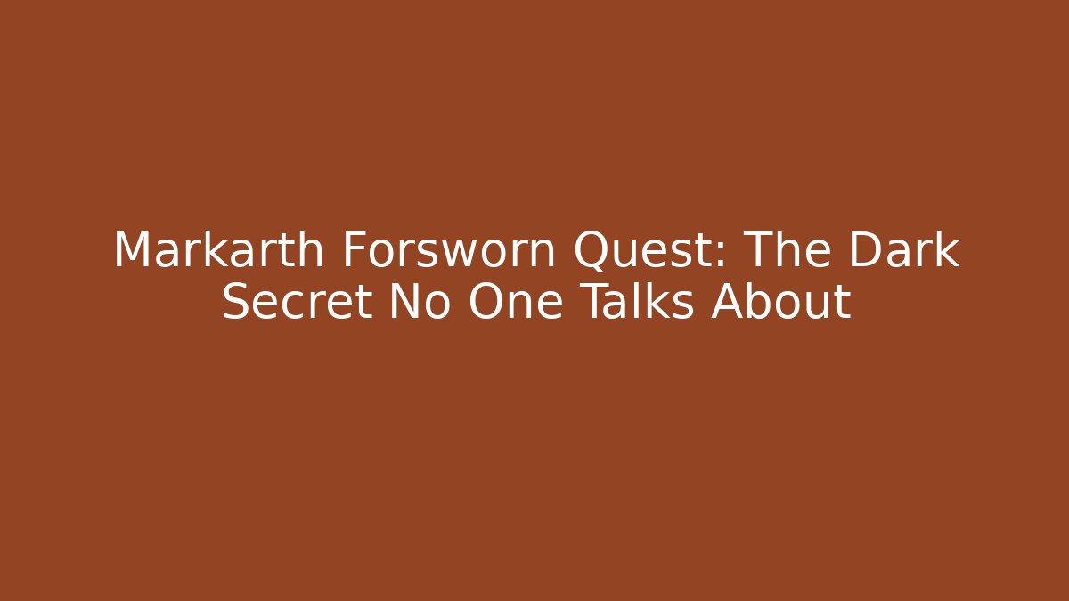 Markarth Forsworn Quest: The Dark Secret No One Talks About