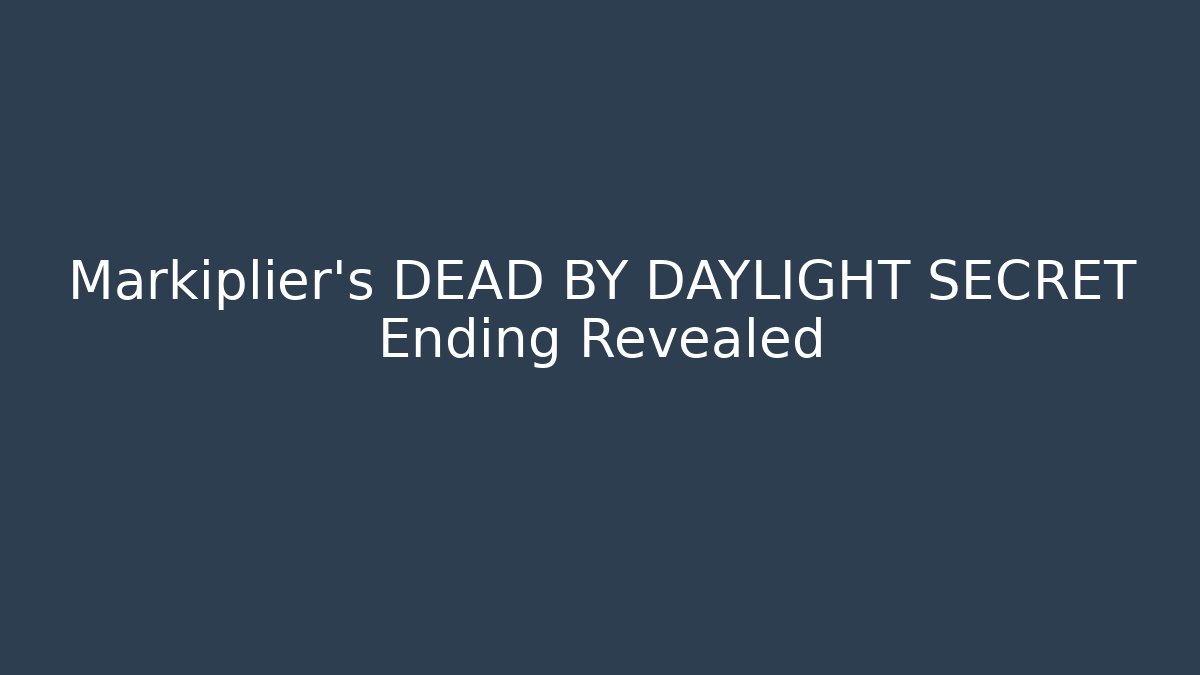 Markiplier's DEAD BY DAYLIGHT SECRET Ending Revealed