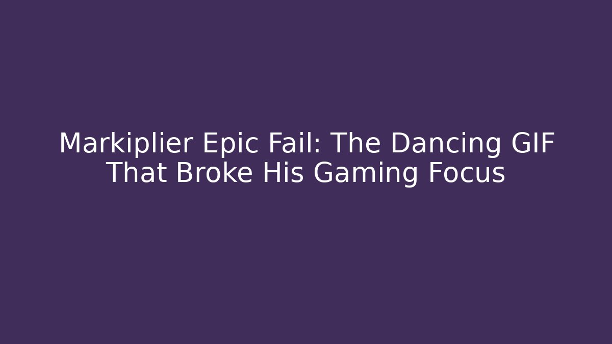 Markiplier Epic Fail: The Dancing GIF That Broke His Gaming Focus