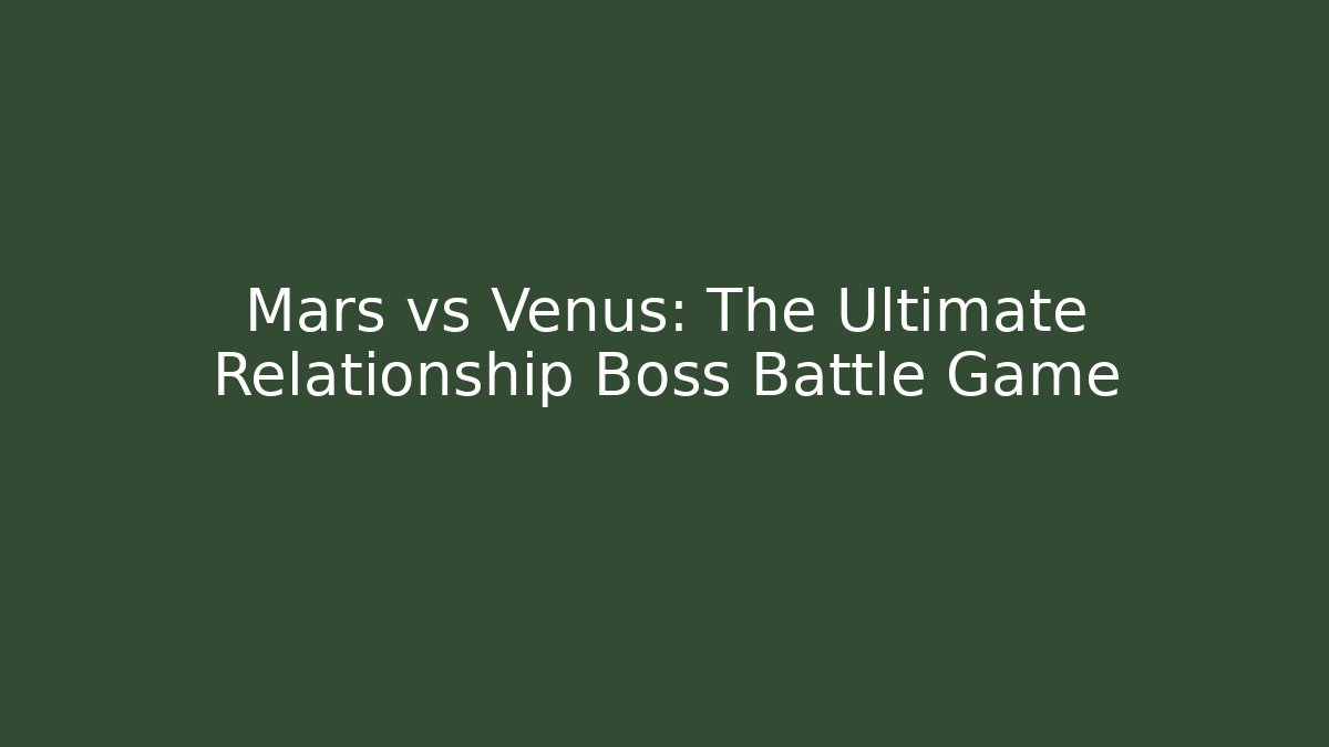 Mars vs Venus: The Ultimate Relationship Boss Battle Game