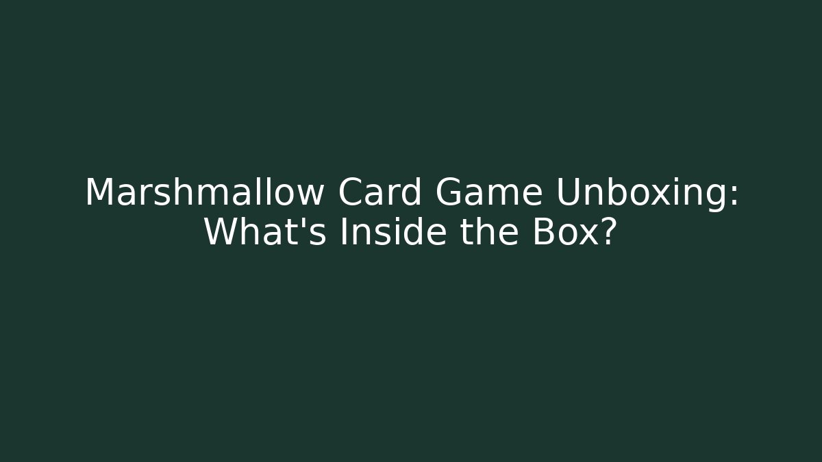 Marshmallow Card Game Unboxing: What's Inside the Box?