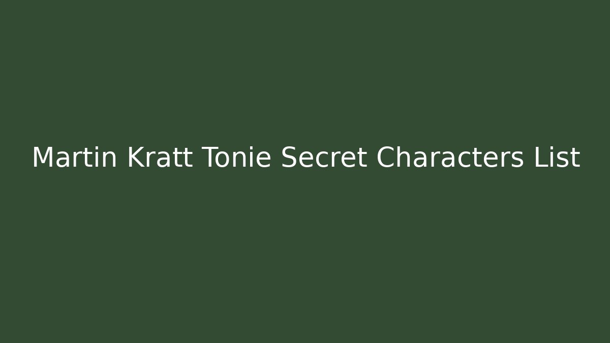 Martin Kratt Tonie Secret Characters List - Critter Realm