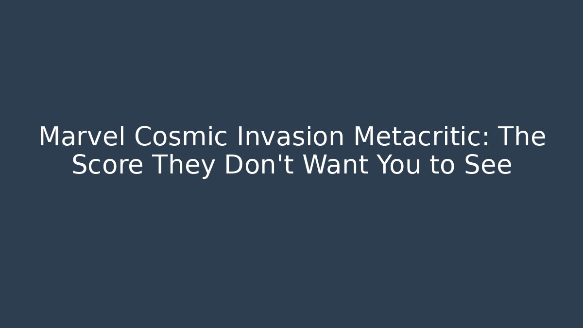 Marvel Cosmic Invasion Metacritic: The Score They Don't Want You to See
