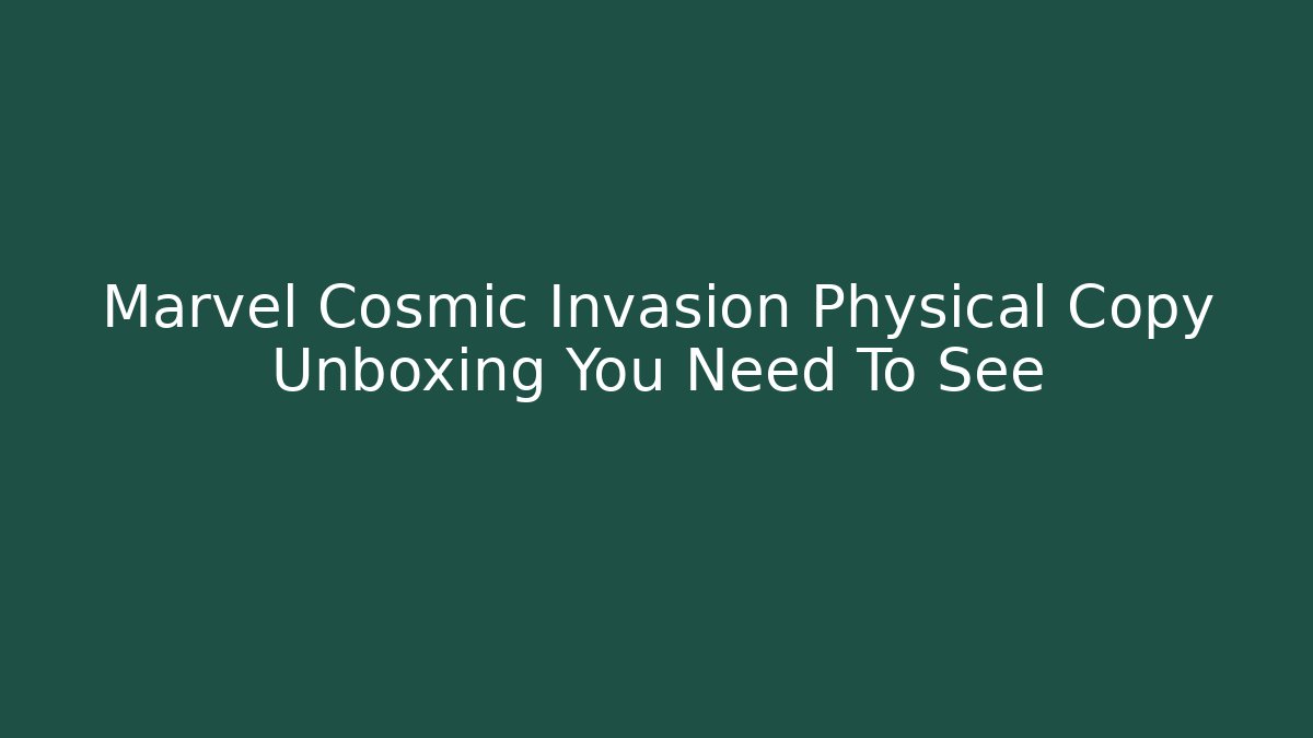 Marvel Cosmic Invasion Physical Copy Unboxing You Need To See