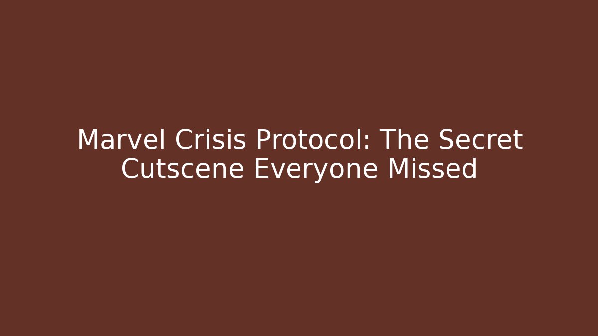 Marvel Crisis Protocol: The Secret Cutscene Everyone Missed