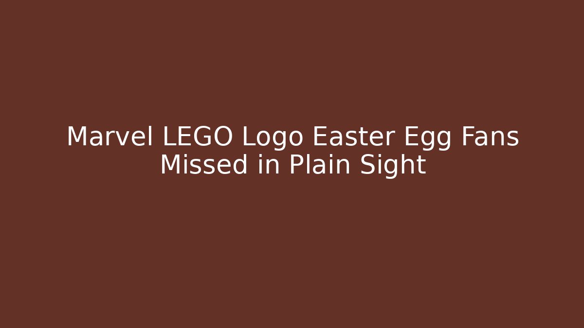 Marvel LEGO Logo Easter Egg Fans Missed in Plain Sight - Critter Realm