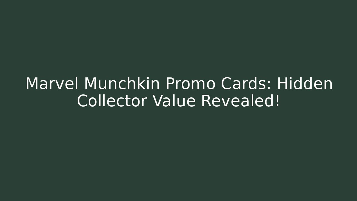 Marvel Munchkin Promo Cards: Hidden Collector Value Revealed! - Critter Realm
