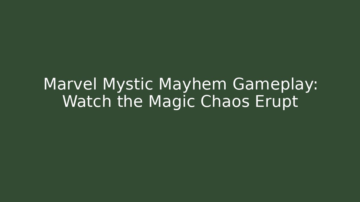 Marvel Mystic Mayhem Gameplay: Watch the Magic Chaos Erupt