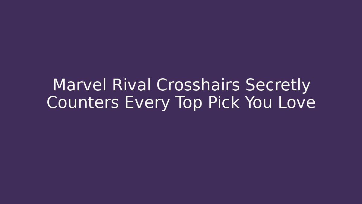 Marvel Rival Crosshairs Secretly Counters Every Top Pick You Love