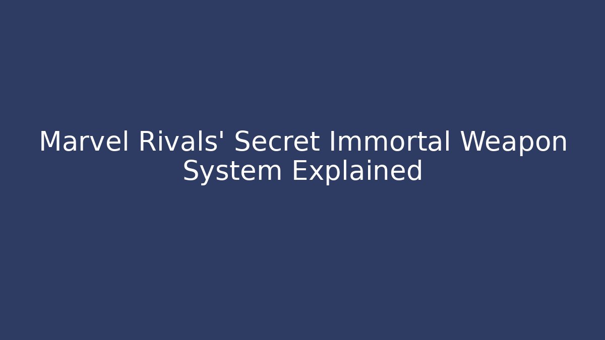 Marvel Rivals' Secret Immortal Weapon System Explained