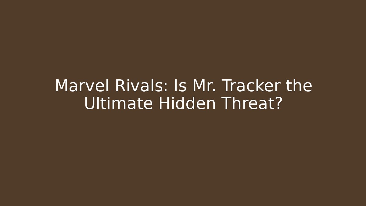 Marvel Rivals: Is Mr. Tracker the Ultimate Hidden Threat?