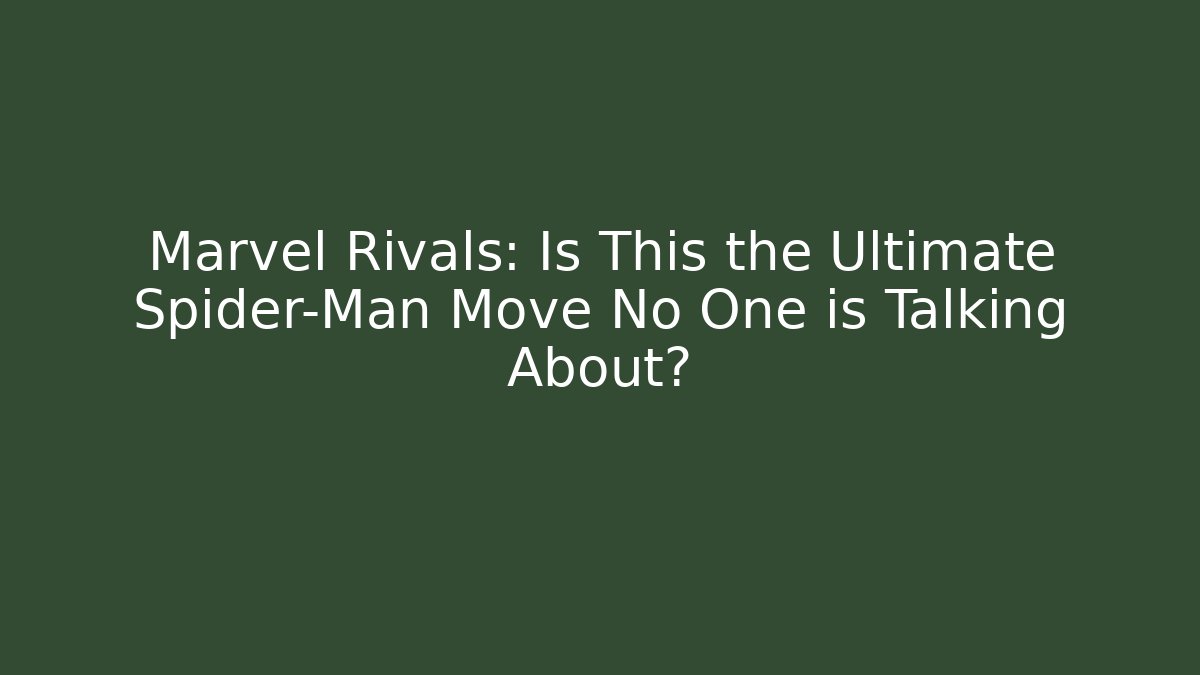 Marvel Rivals: Is This the Ultimate Spider-Man Move No One is Talking About?