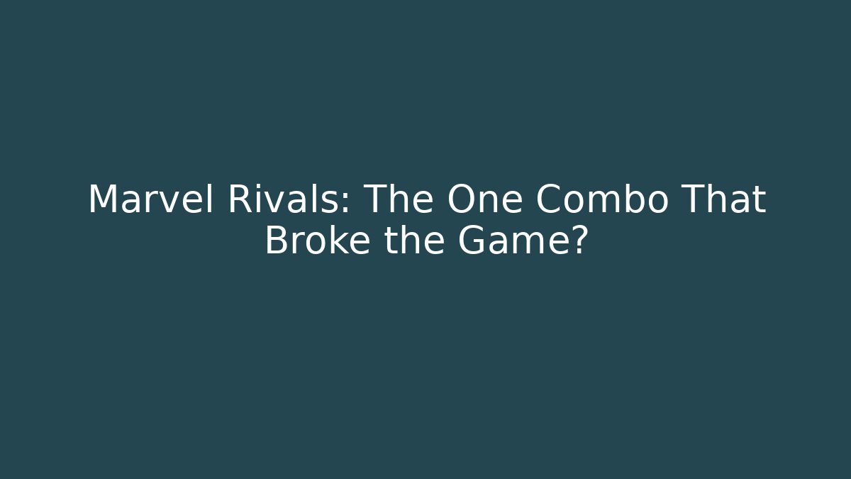 Marvel Rivals: The One Combo That Broke the Game?