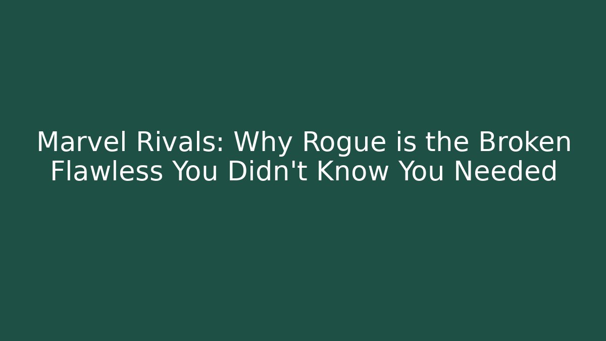 Marvel Rivals: Why Rogue is the Broken Flawless You Didn't Know You Needed