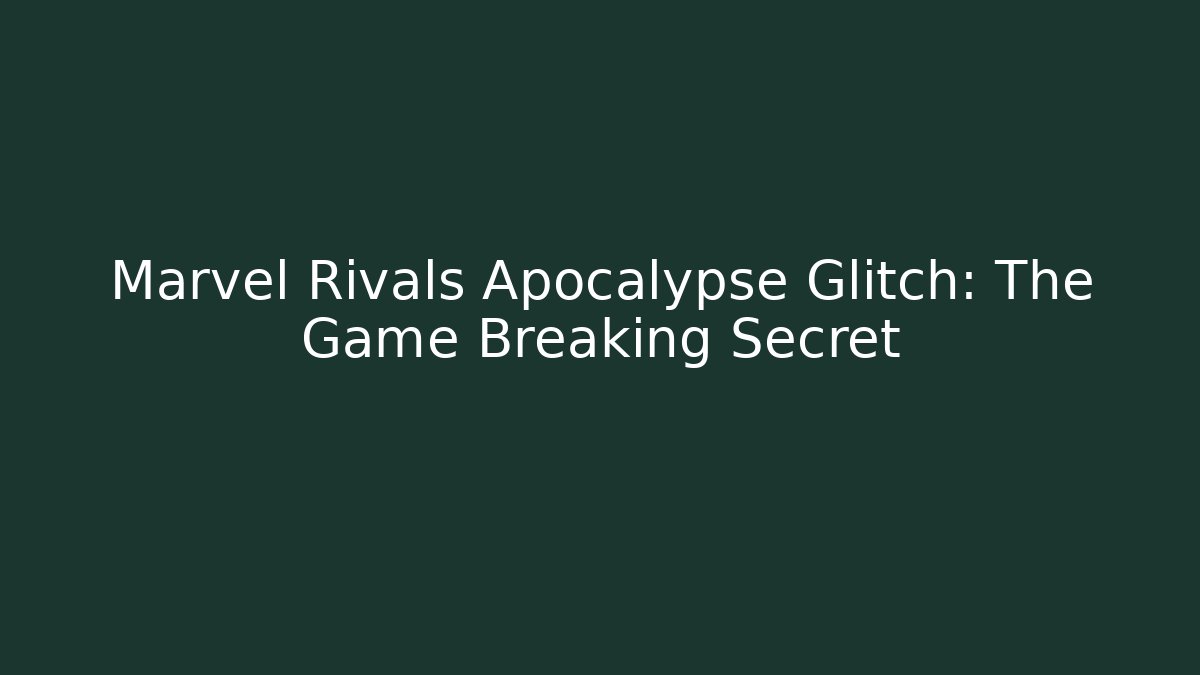 Marvel Rivals Apocalypse Glitch: The Game Breaking Secret