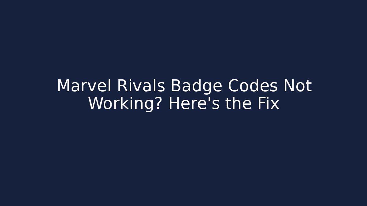 Marvel Rivals Badge Codes Not Working? Here’s the Fix