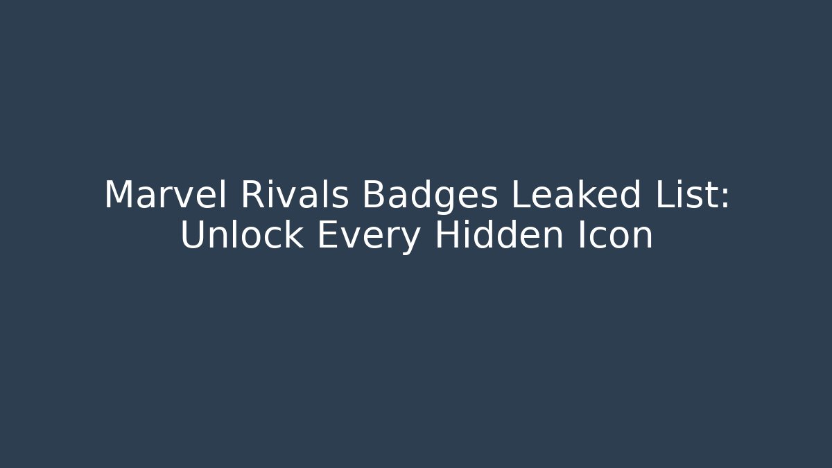 Marvel Rivals Badges Leaked List: Unlock Every Hidden Icon