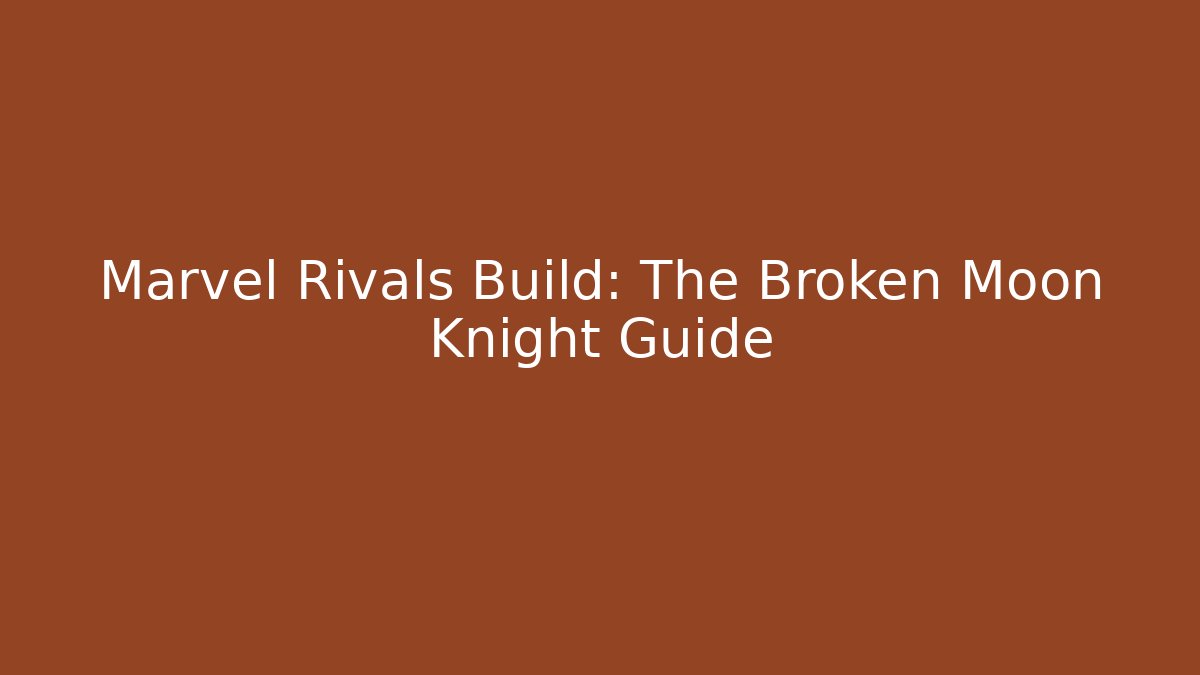 Marvel Rivals Build: The Broken Moon Knight Guide