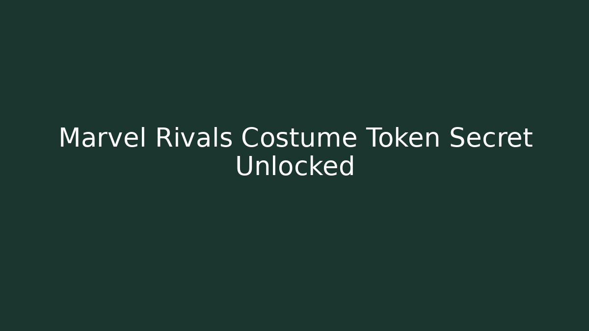 Marvel Rivals Costume Token Secret Unlocked
