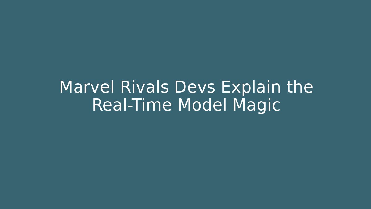 Marvel Rivals Devs Explain the Real-Time Model Magic