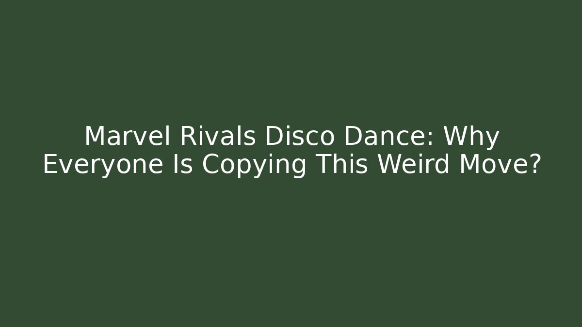 Marvel Rivals Disco Dance: Why Everyone Is Copying This Weird Move?