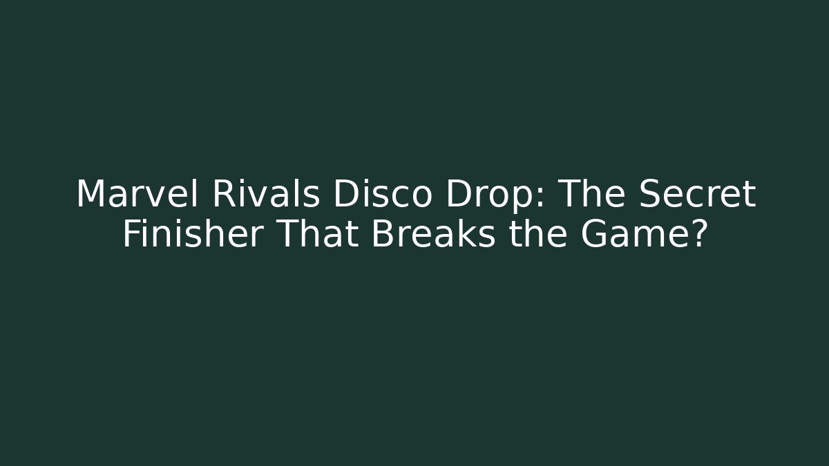 Marvel Rivals Disco Drop: The Secret Finisher That Breaks the Game?