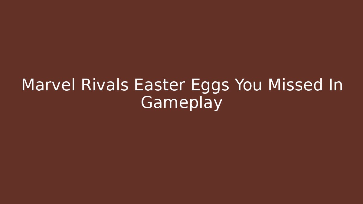 Marvel Rivals Easter Eggs You Missed In Gameplay - Critter Realm