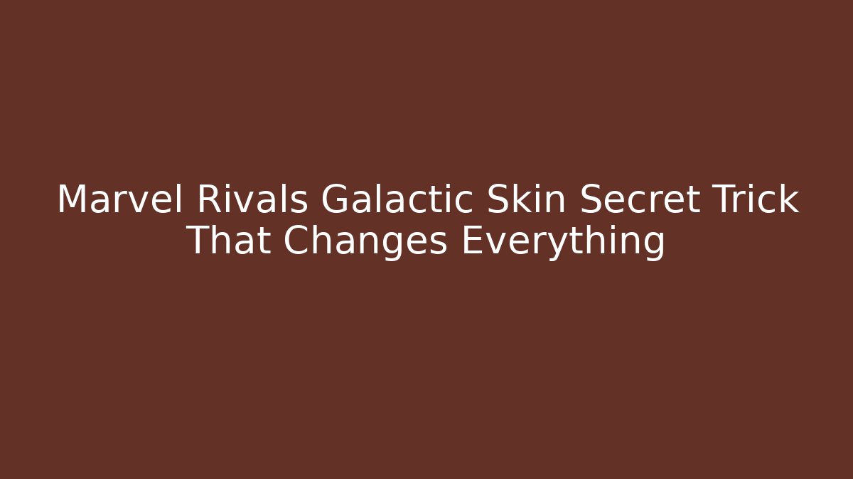 Marvel Rivals Galactic Skin Secret Trick That Changes Everything