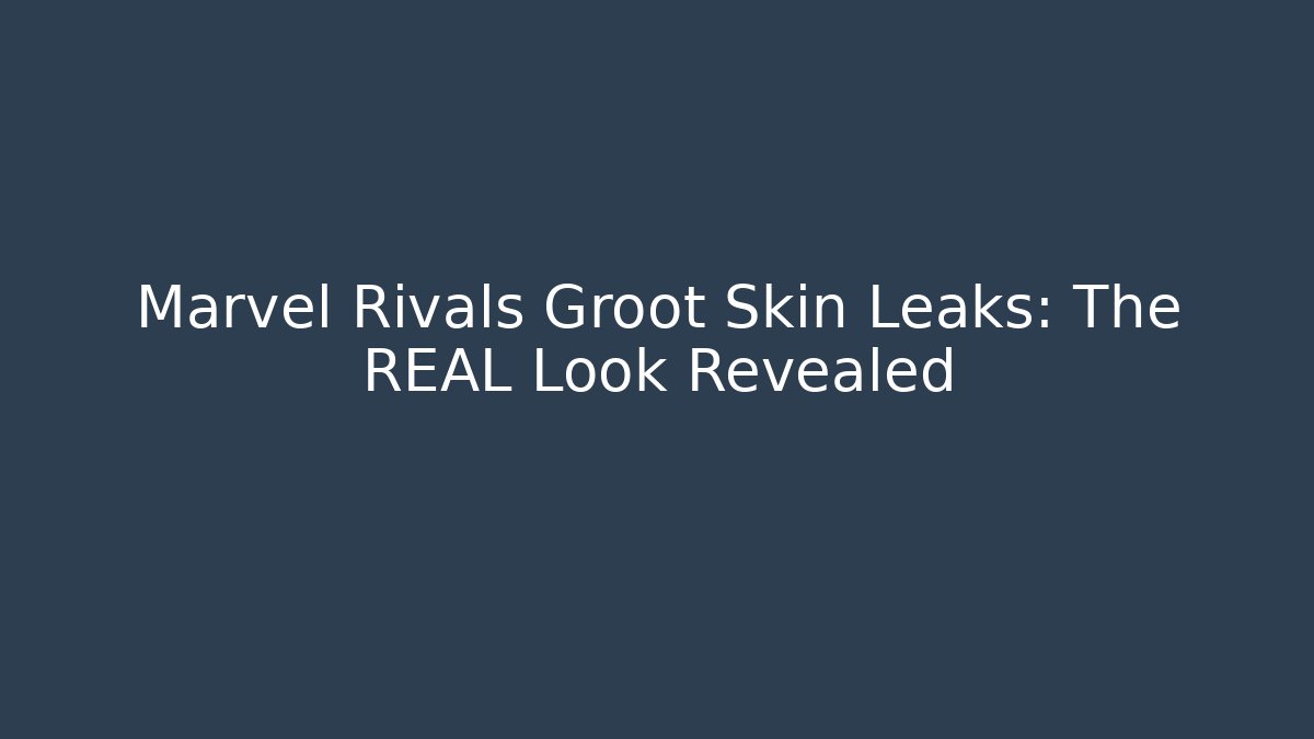 Marvel Rivals Groot Skin Leaks: The REAL Look Revealed