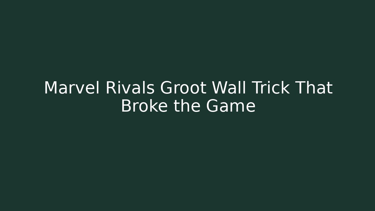 Marvel Rivals Groot Wall Trick That Broke the Game