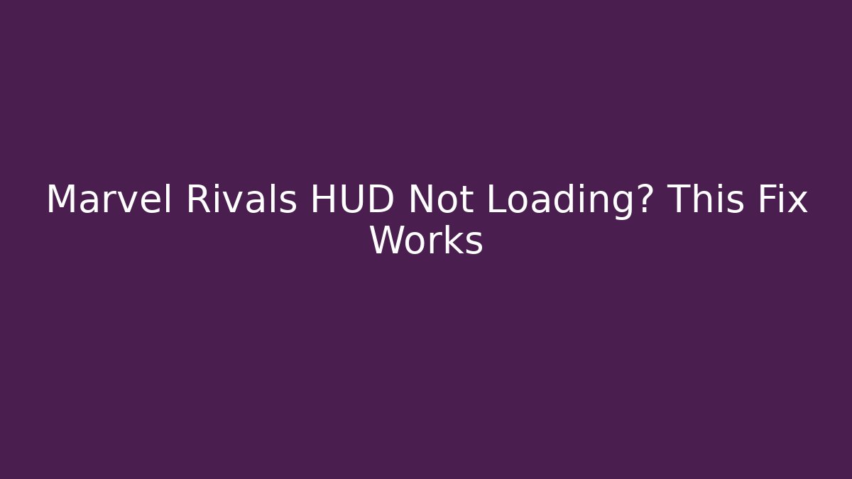 Marvel Rivals HUD Not Loading? This Fix Works - Critter Realm