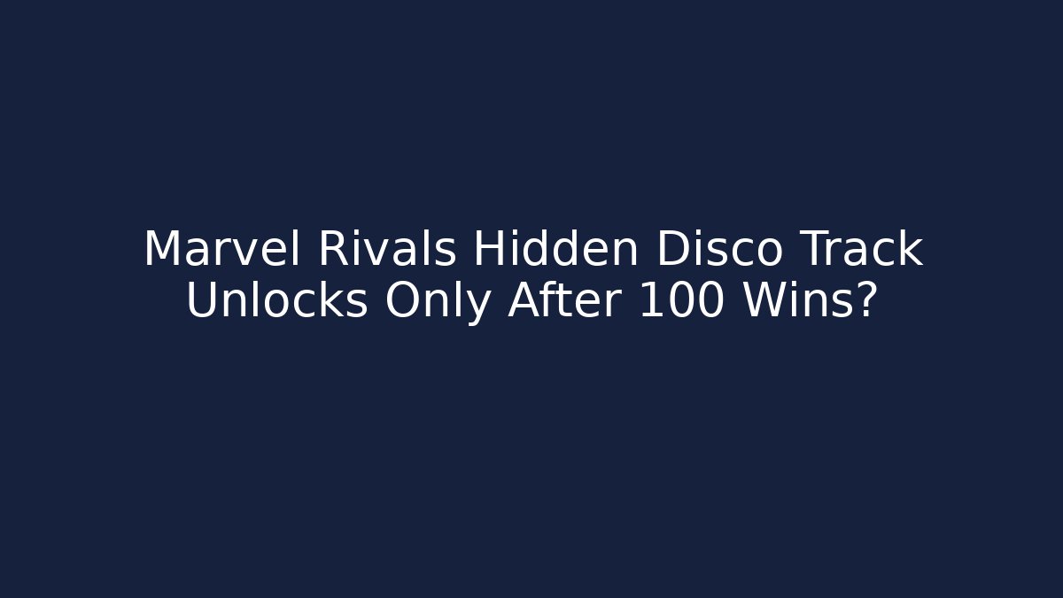 Marvel Rivals Hidden Disco Track Unlocks Only After 100 Wins?