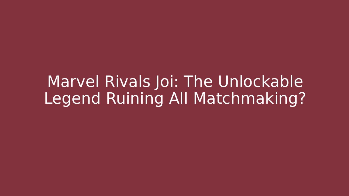 Marvel Rivals Joi: The Unlockable Legend Ruining All Matchmaking? - Critter Realm