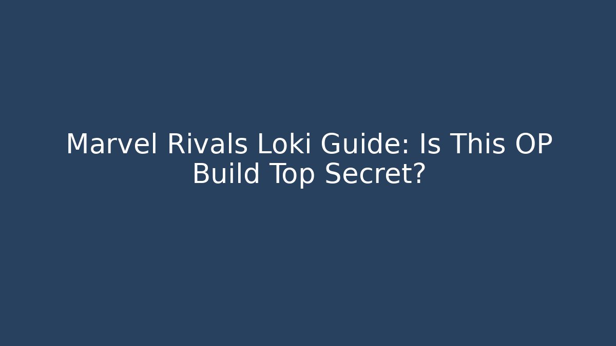 Marvel Rivals Loki Guide: Is This OP Build Top Secret?