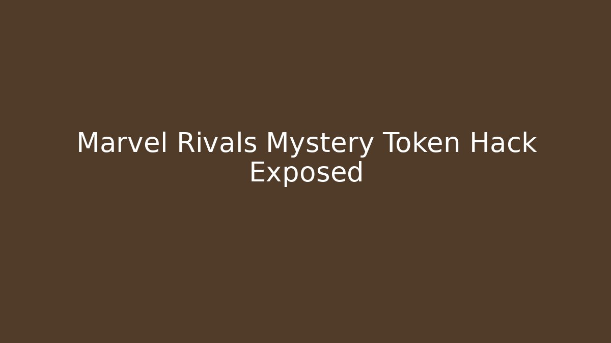 Marvel Rivals Mystery Token Hack Exposed