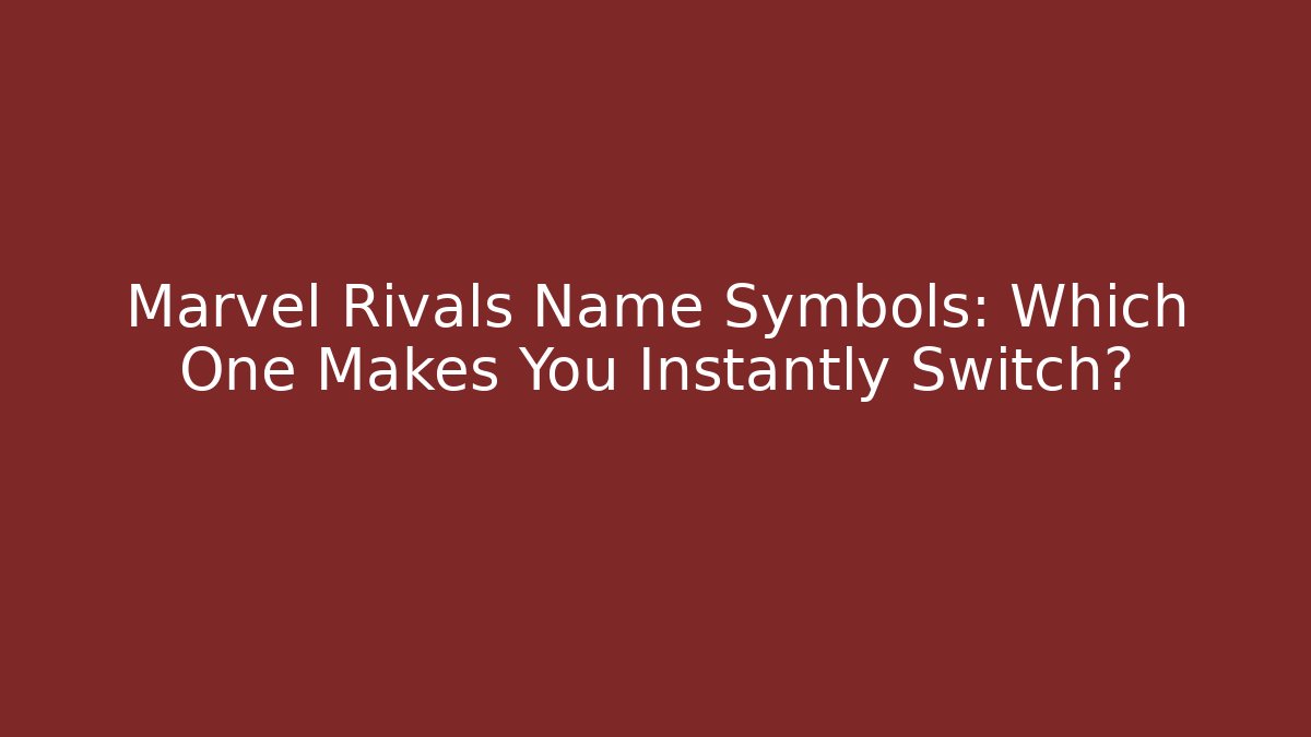 Marvel Rivals Name Symbols: Which One Makes You Instantly Switch?
