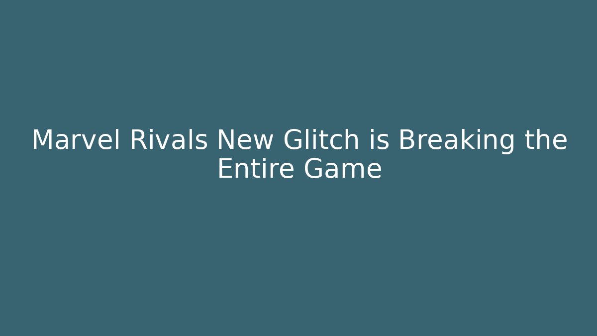 Marvel Rivals New Glitch is Breaking the Entire Game