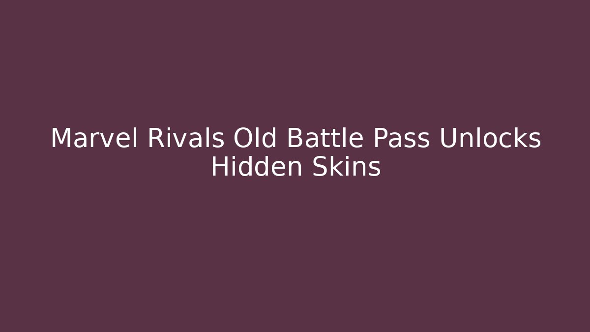 Marvel Rivals Old Battle Pass Unlocks Hidden Skins