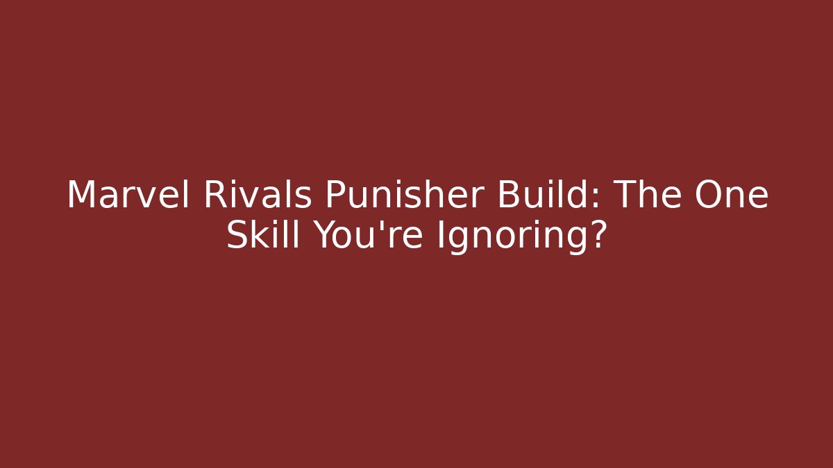 Marvel Rivals Punisher Build: The One Skill You’re Ignoring?
