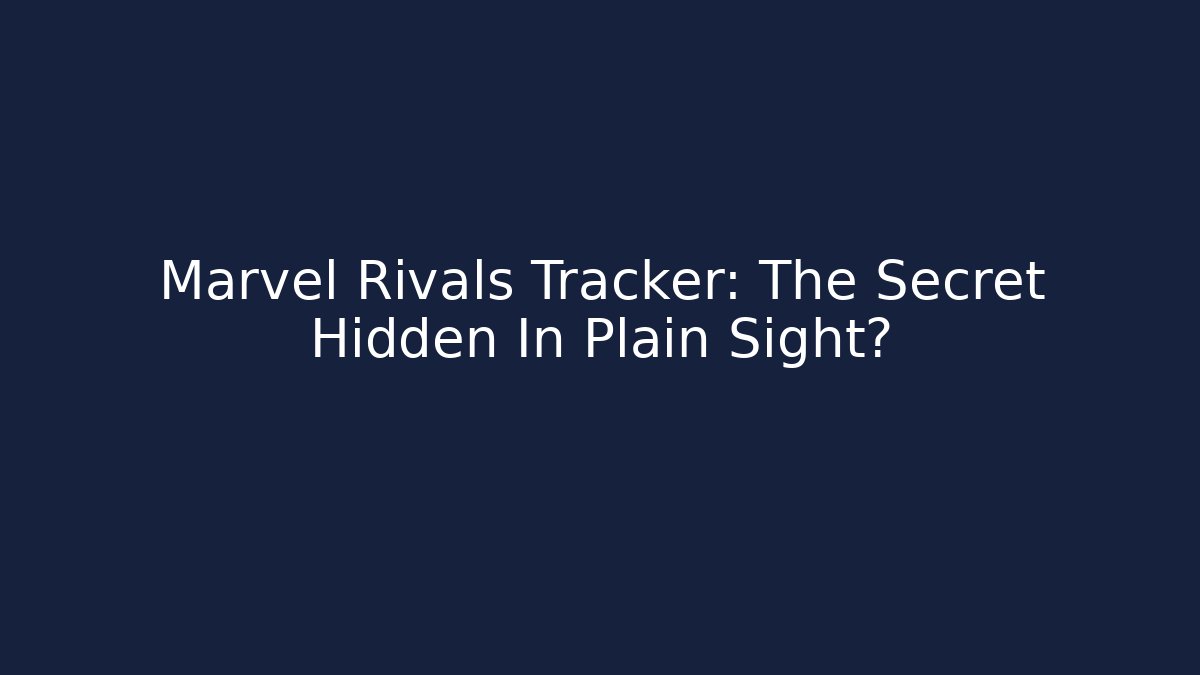 Marvel Rivals Tracker: The Secret Hidden In Plain Sight? - Critter Realm