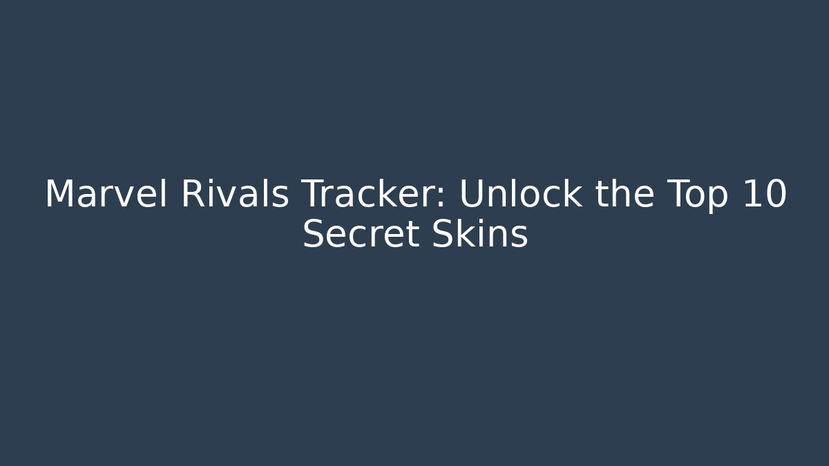 Marvel Rivals Tracker: Unlock the Top 10 Secret Skins - Critter Realm