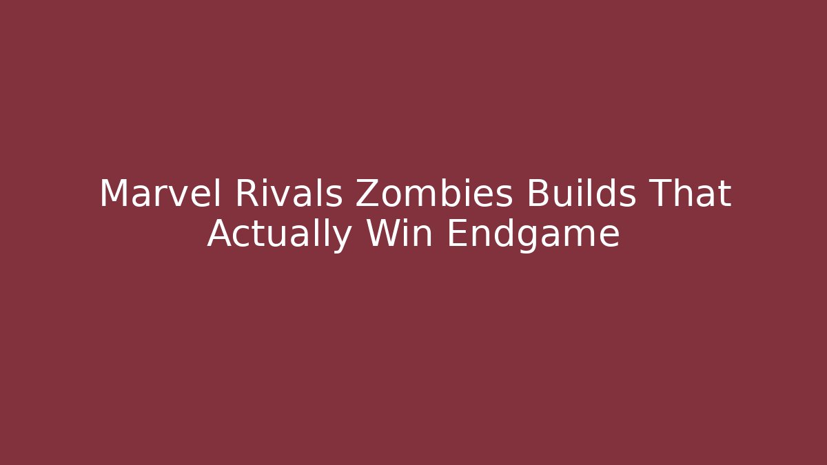 Marvel Rivals Zombies Builds That Actually Win Endgame