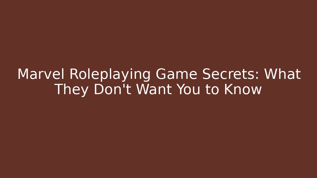 Marvel Roleplaying Game Secrets: What They Don't Want You to Know - Critter Realm