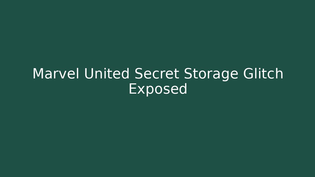 Marvel United Secret Storage Glitch Exposed