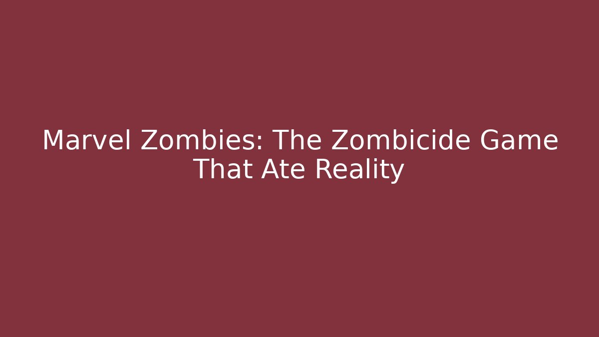 Marvel Zombies: The Zombicide Game That Ate Reality