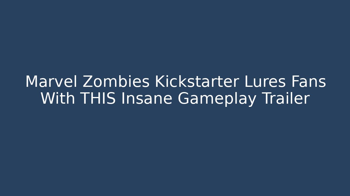 Marvel Zombies Kickstarter Lures Fans With THIS Insane Gameplay Trailer