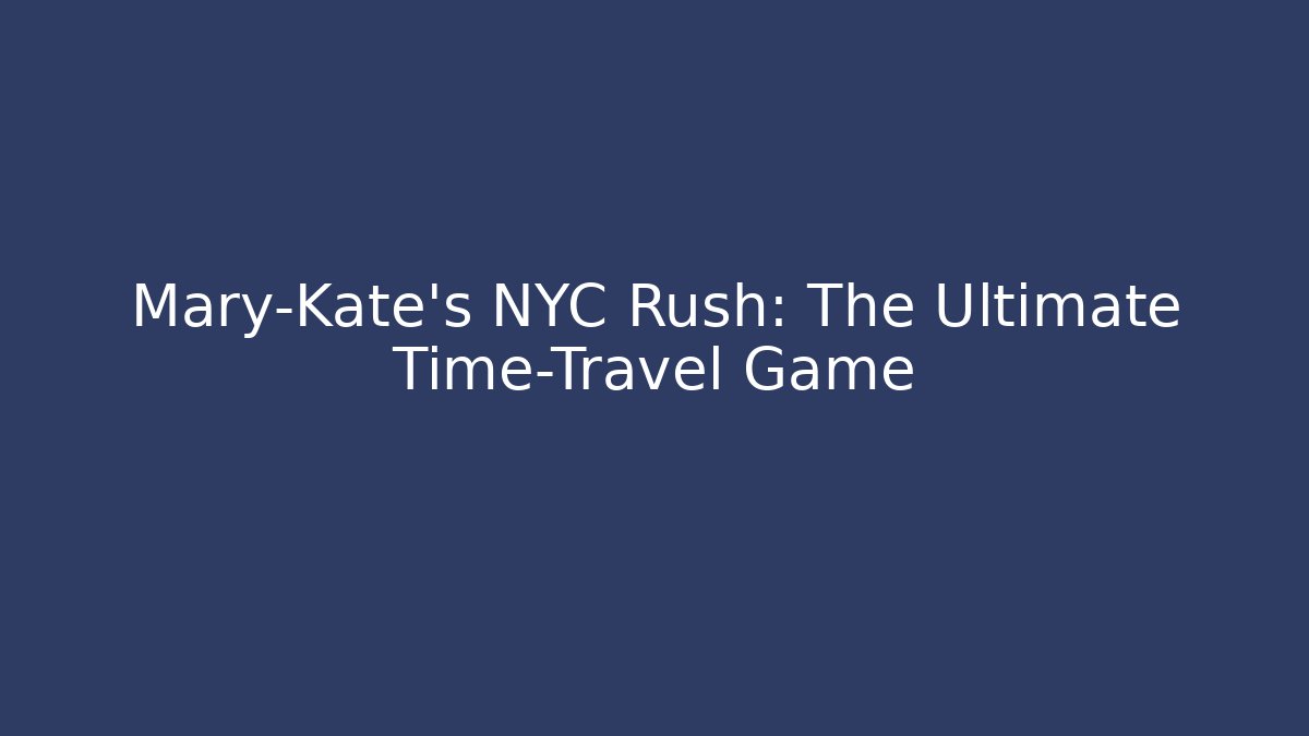Mary-Kate's NYC Rush: The Ultimate Time-Travel Game