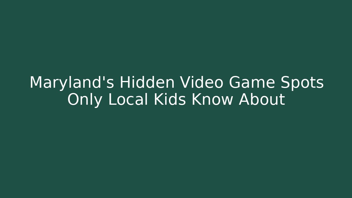 Maryland's Hidden Video Game Spots Only Local Kids Know About