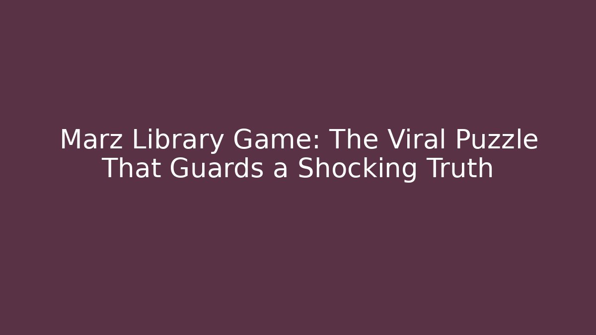 Marz Library Game: The Viral Puzzle That Guards a Shocking Truth
