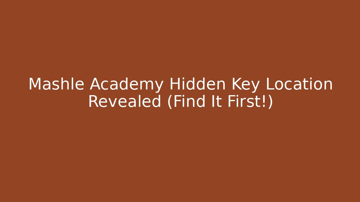 Mashle Academy Hidden Key Location Revealed (Find It First!)